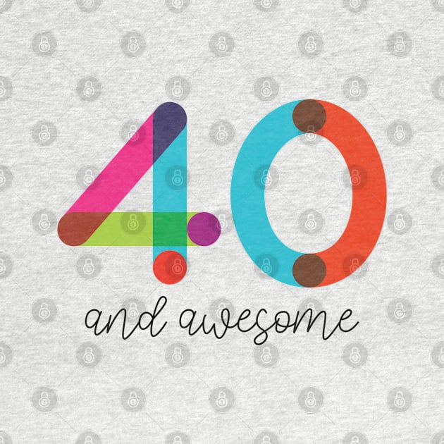 40 and Awesome! by VicEllisArt